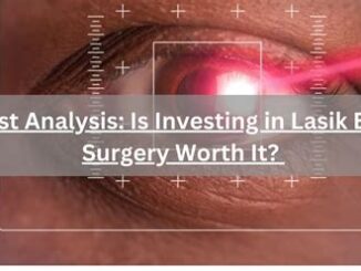 The Benefits Of Investing In Lasik Eye Surgery Cost